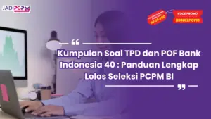 Kumpulan Soal TPD dan POF Bank Indonesia 40 : Panduan Lengkap Lolos Seleksi PCPM BI