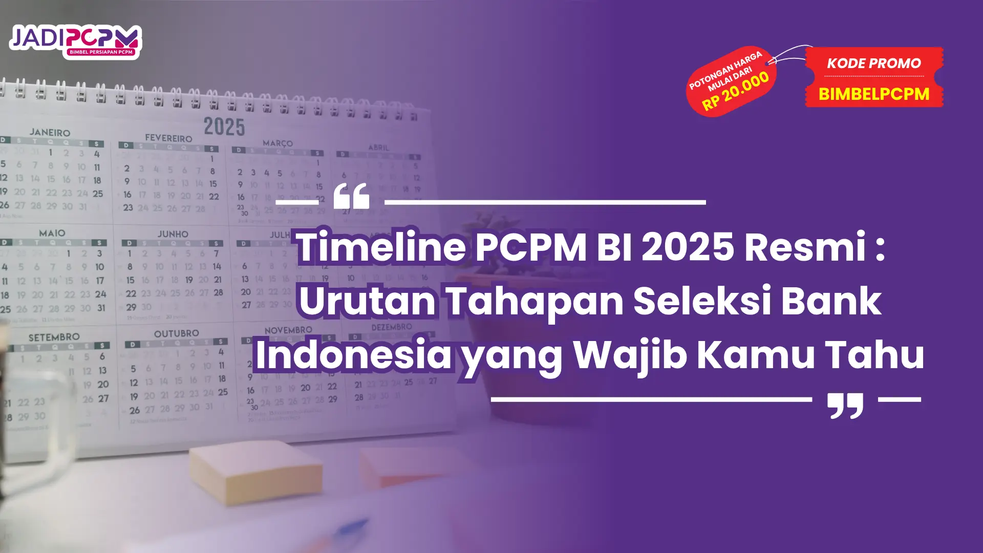 Timeline PCPM BI 2025 Resmi : Urutan Tahapan Seleksi Bank Indonesia yang Wajib Kamu Tahu