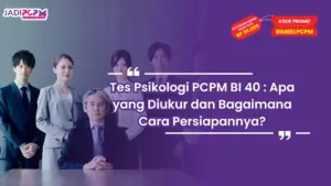 Tes Psikologi PCPM BI 40 : Apa yang Diukur dan Bagaimana Cara Persiapannya?