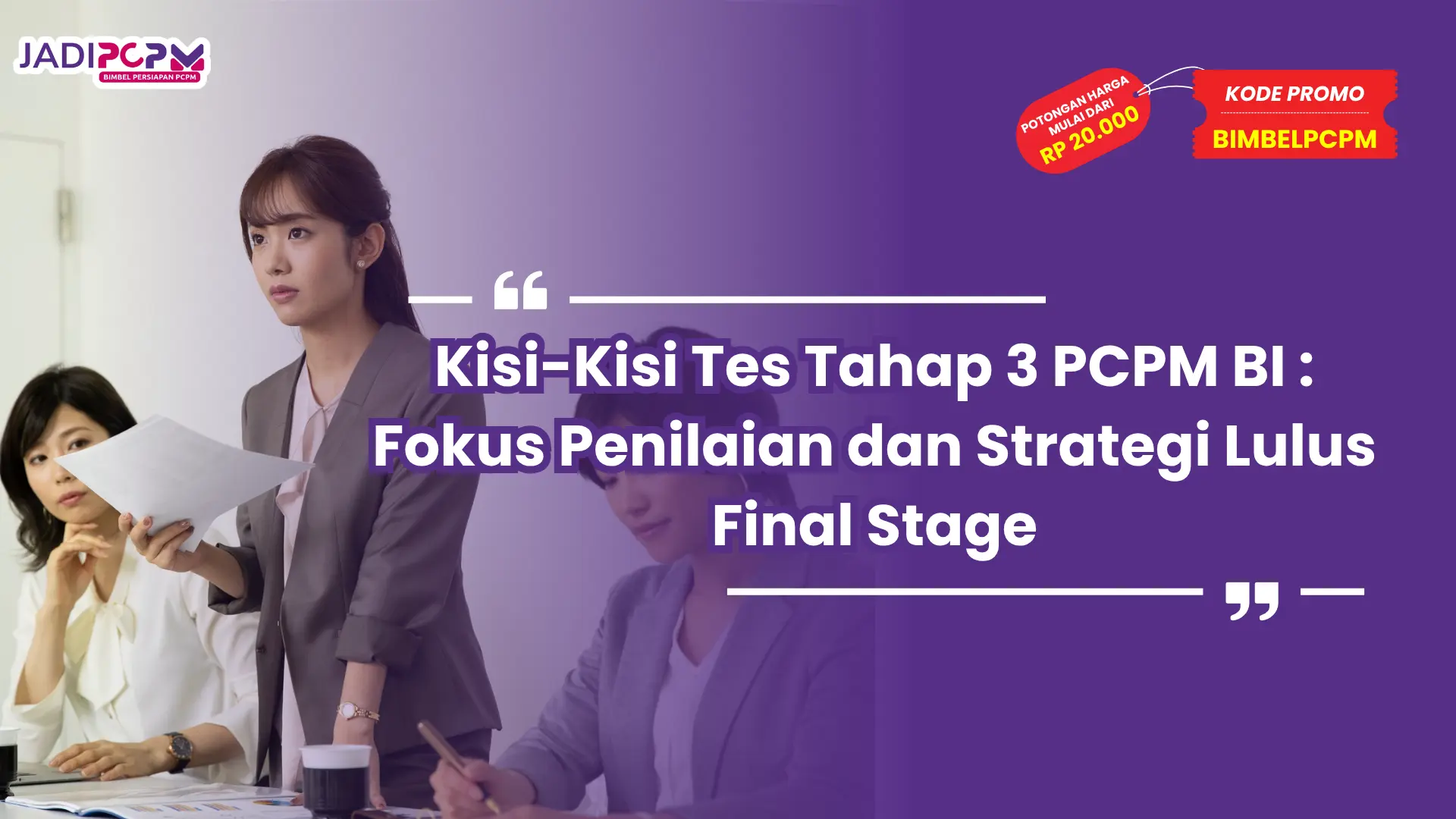 Kisi-Kisi Tes Tahap 3 PCPM BI : Fokus Penilaian dan Strategi Lulus Final Stage