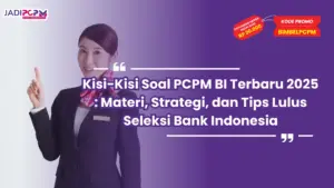 Kisi-Kisi Soal PCPM BI Terbaru 2025 : Materi, Strategi, dan Tips Lulus Seleksi Bank Indonesia