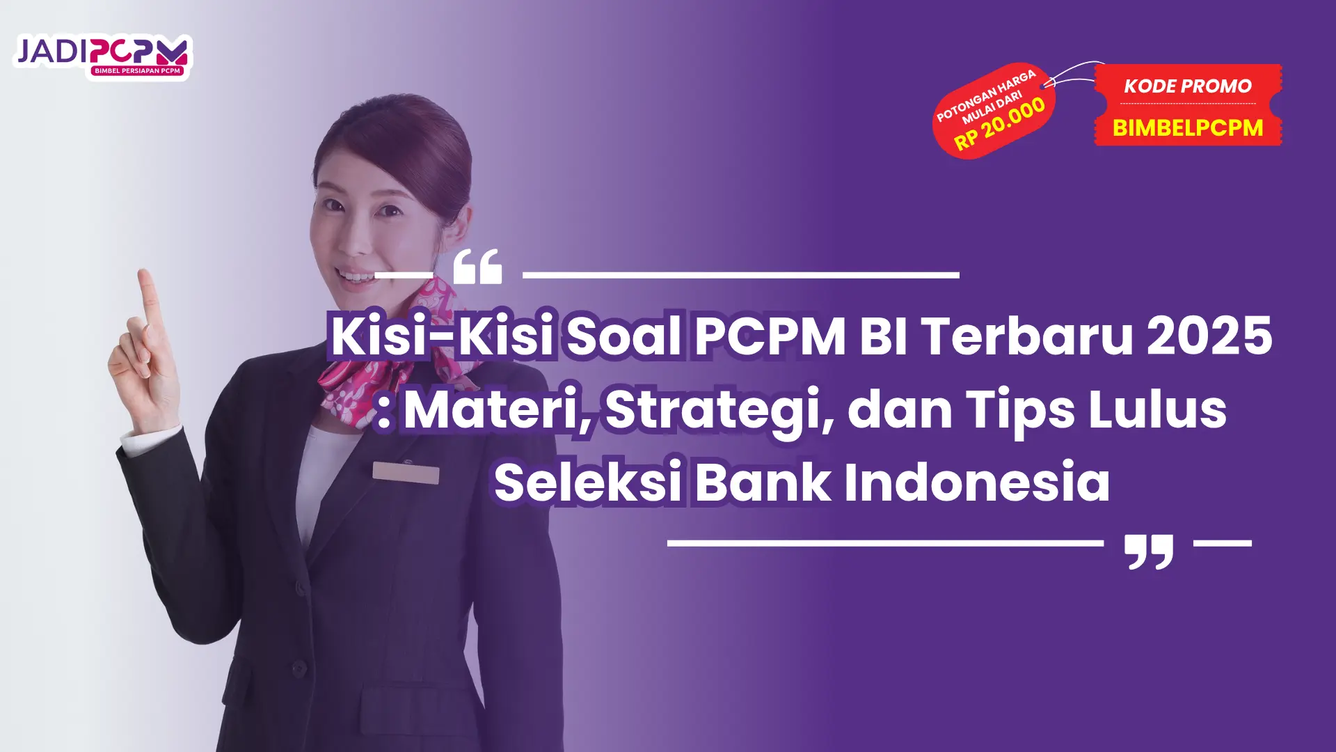 Kisi-Kisi Soal PCPM BI Terbaru 2025 : Materi, Strategi, dan Tips Lulus Seleksi Bank Indonesia