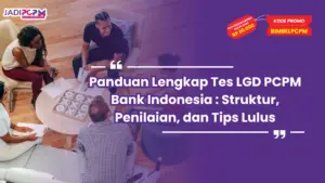 Panduan Lengkap Tes LGD PCPM Bank Indonesia : Struktur, Penilaian, dan Tips Lulus