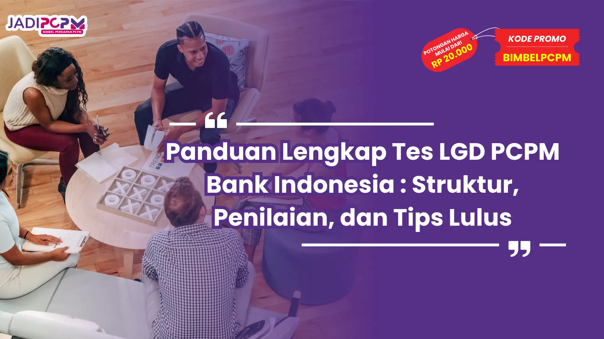 Panduan Lengkap Tes LGD PCPM Bank Indonesia : Struktur, Penilaian, dan Tips Lulus