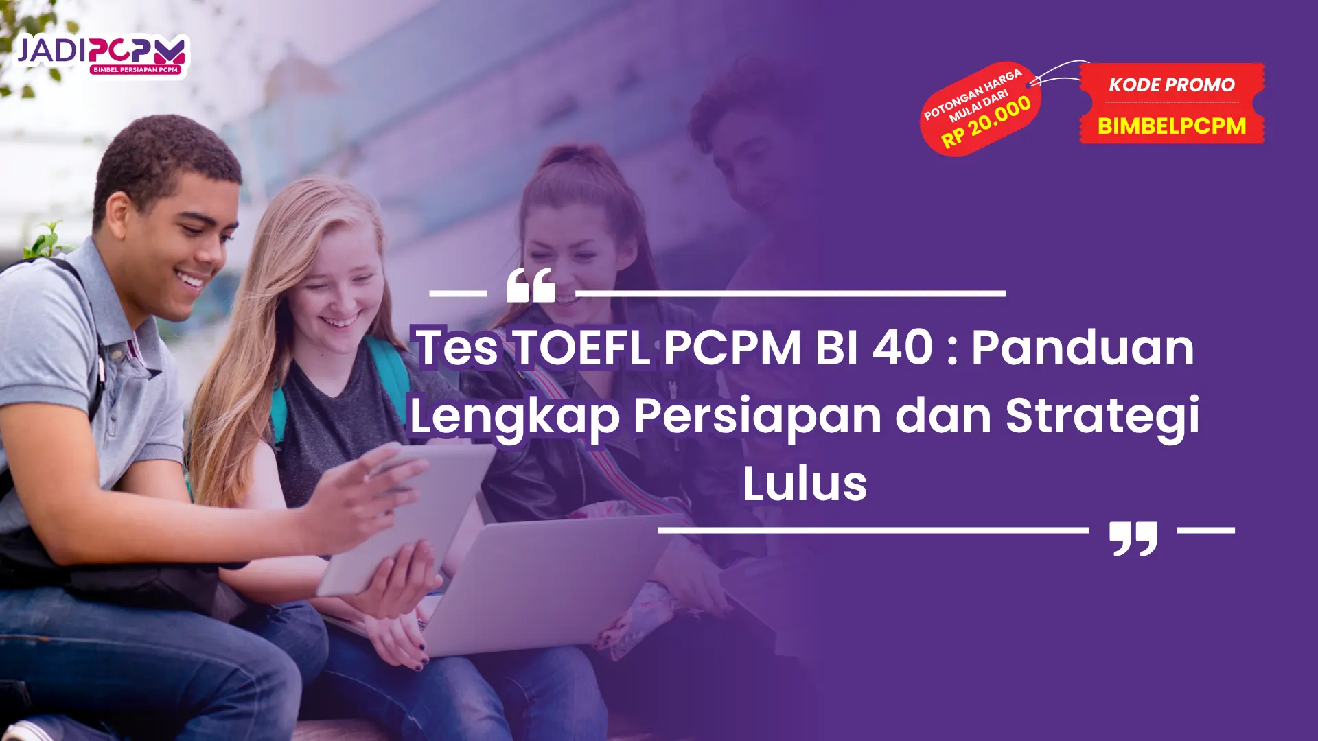 Tes TOEFL PCPM BI 40 : Panduan Lengkap Persiapan dan Strategi Lulus