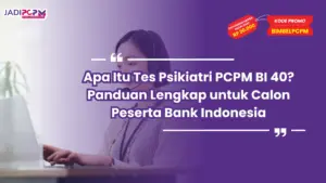 Apa Itu Tes Psikiatri PCPM BI 40? Panduan Lengkap untuk Calon Peserta Bank Indonesia