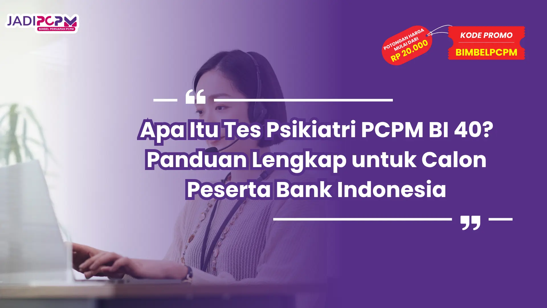 Apa Itu Tes Psikiatri PCPM BI 40? Panduan Lengkap untuk Calon Peserta Bank Indonesia