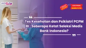 Tes Kesehatan dan Psikiatri PCPM BI : Seberapa Ketat Seleksi Medis Bank Indonesia?