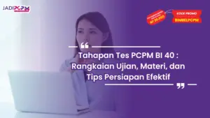 Tahapan Tes PCPM BI 40 : Rangkaian Ujian, Materi, dan Tips Persiapan Efektif