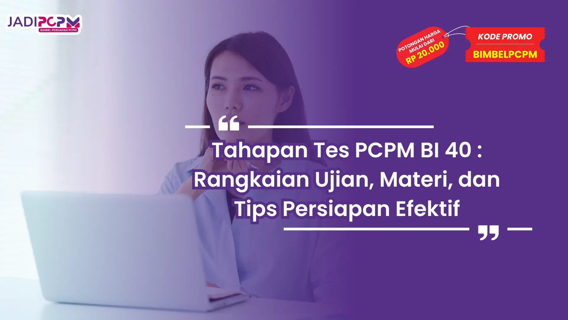 Tahapan Tes PCPM BI 40 : Rangkaian Ujian, Materi, dan Tips Persiapan Efektif