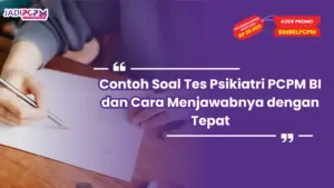 Contoh Soal Tes Psikiatri PCPM BI dan Cara Menjawabnya dengan Tepat
