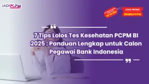 7 Tips Lolos Tes Kesehatan PCPM BI 2025 : Panduan Lengkap untuk Calon Pegawai Bank Indonesia