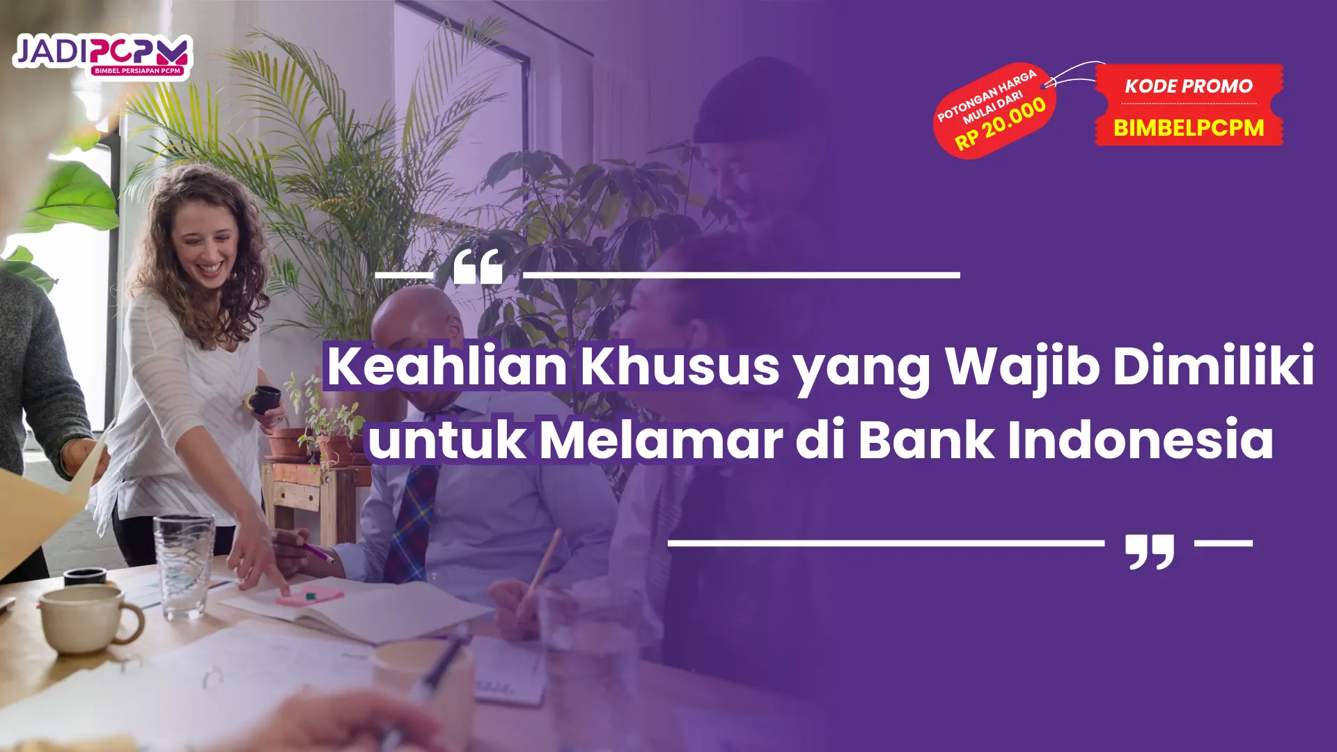 Keahlian Khusus yang Wajib Dimiliki untuk Melamar di Bank Indonesia