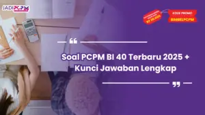 Soal PCPM BI 40 Terbaru 2025 + Kunci Jawaban Lengkap
