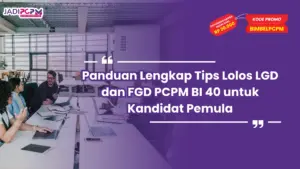 Panduan Lengkap Tips Lolos LGD dan FGD PCPM BI 40 untuk Kandidat Pemula