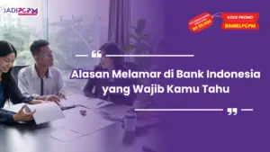 Alasan Melamar di Bank Indonesia yang Wajib Kamu Tahu