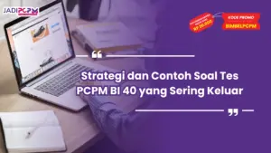 Strategi dan Contoh Soal Tes PCPM BI 40 yang Sering Keluar