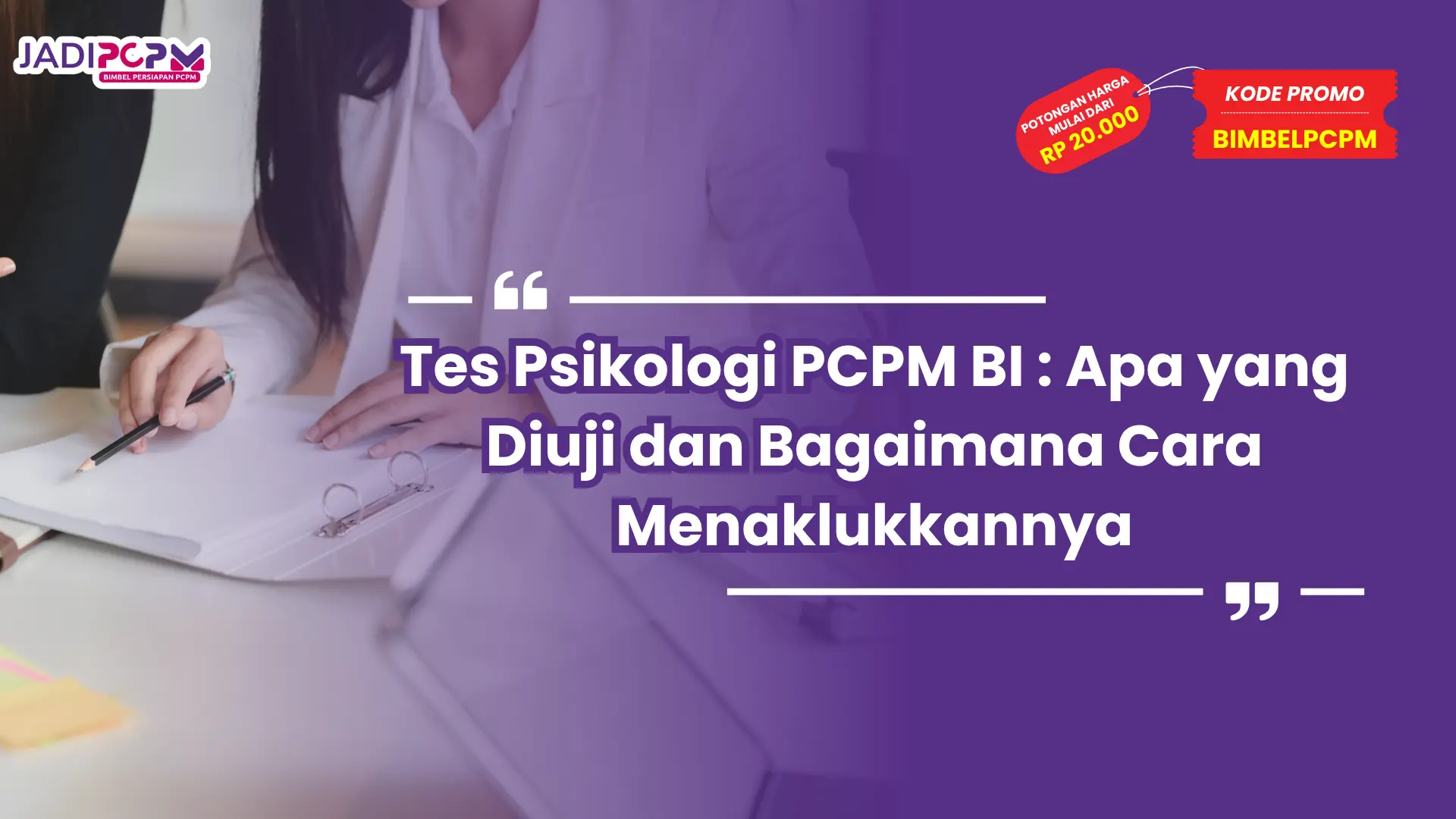 Tes Psikologi PCPM BI : Apa yang Diuji dan Bagaimana Cara Menaklukkannya
