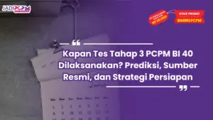 Kapan Tes Tahap 3 PCPM BI 40 Dilaksanakan? Prediksi, Sumber Resmi, dan Strategi Persiapan