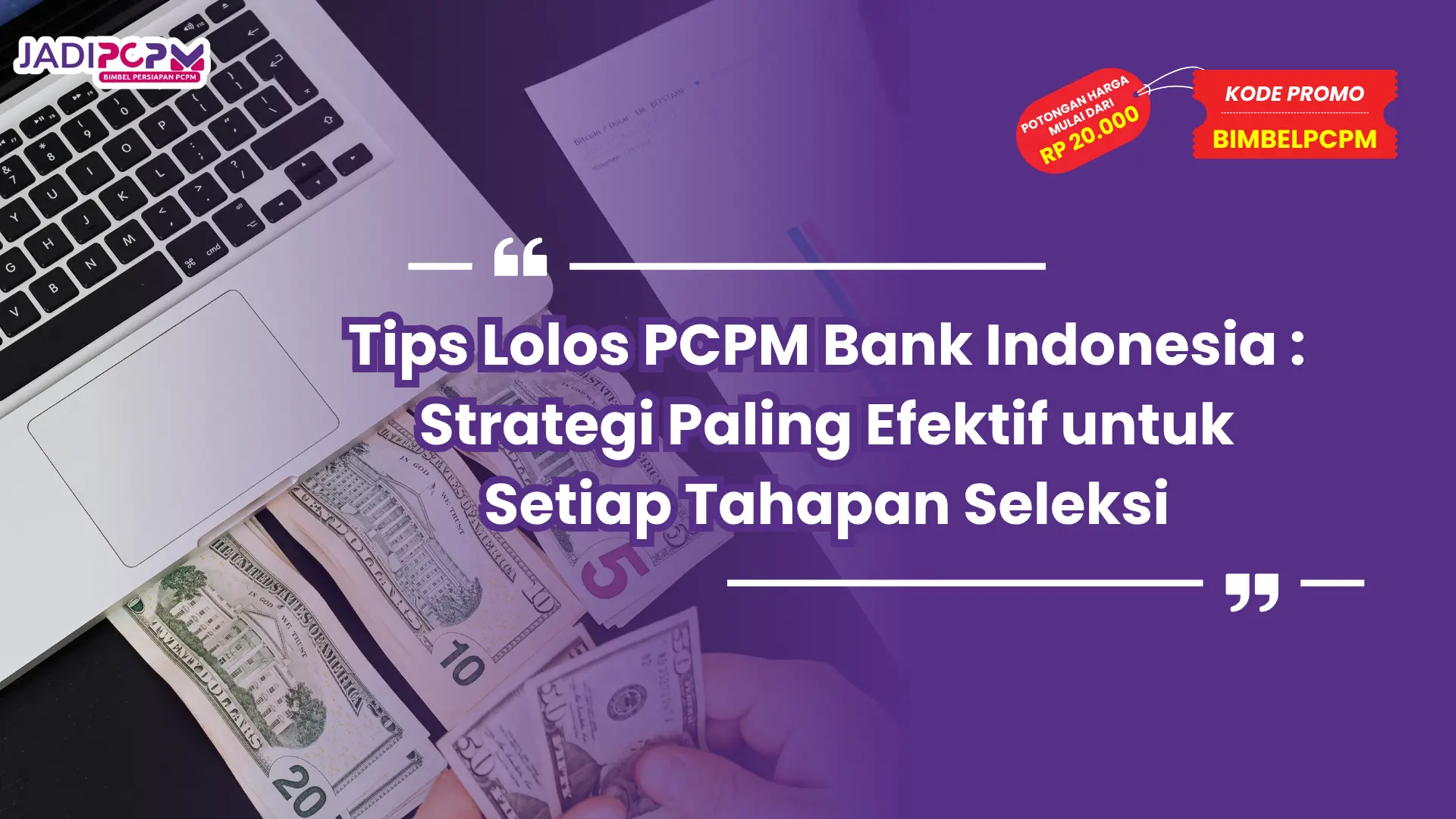 Tips Lolos PCPM Bank Indonesia : Strategi Paling Efektif untuk Setiap Tahapan Seleksi