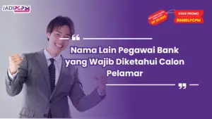 Nama Lain Pegawai Bank yang Wajib Diketahui Calon Pelamar