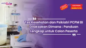 Tes Kesehatan dan Psikiatri PCPM BI Dilaksakan Dimana