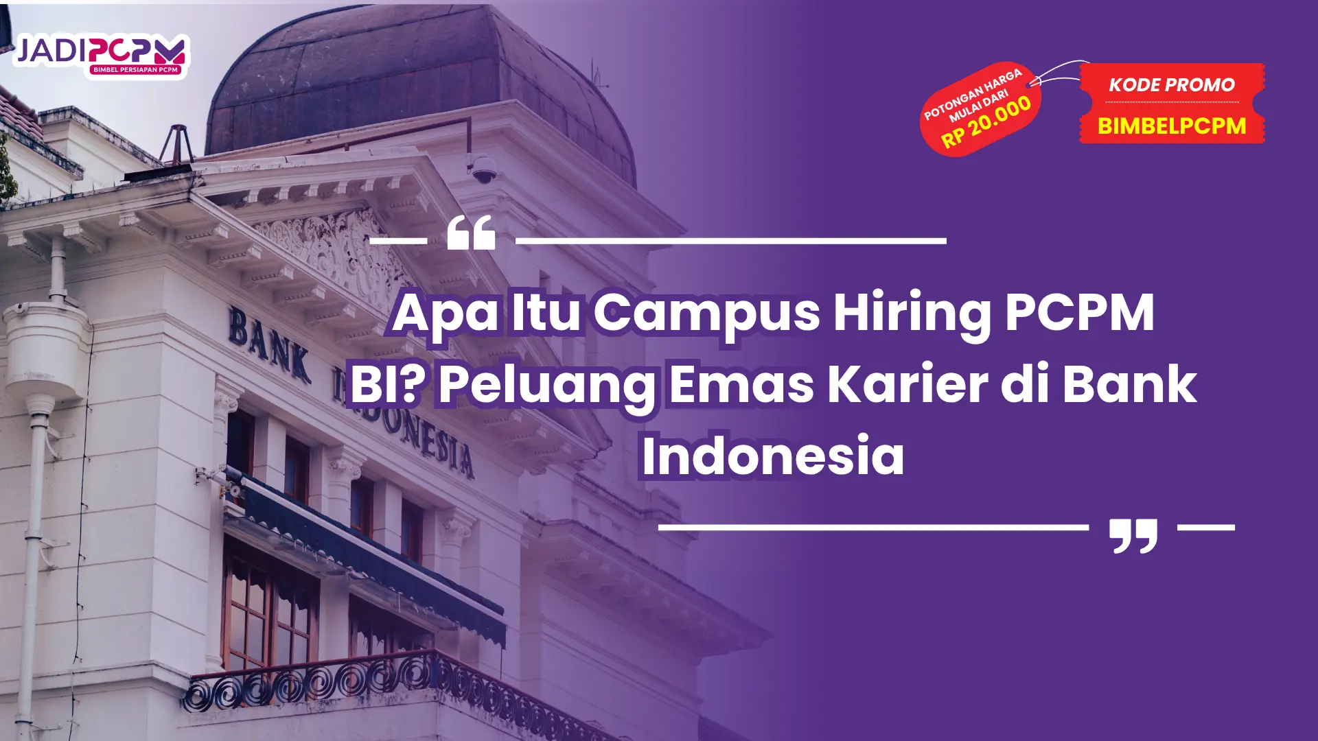 Apa Itu Campus Hiring PCPM BI? Peluang Emas Karier di Bank Indonesia