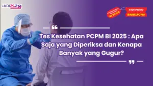 Tes Kesehatan PCPM BI 2025 : Apa Saja yang Diperiksa dan Kenapa Banyak yang Gugur?