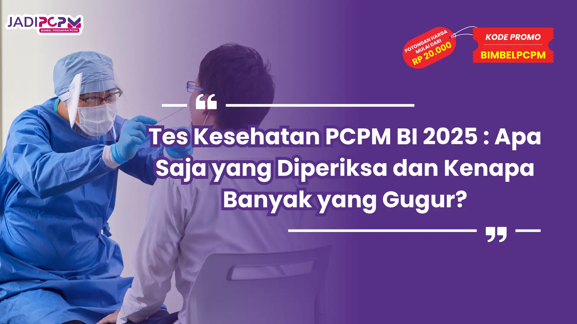 Tes Kesehatan PCPM BI 2025 : Apa Saja yang Diperiksa dan Kenapa Banyak yang Gugur?