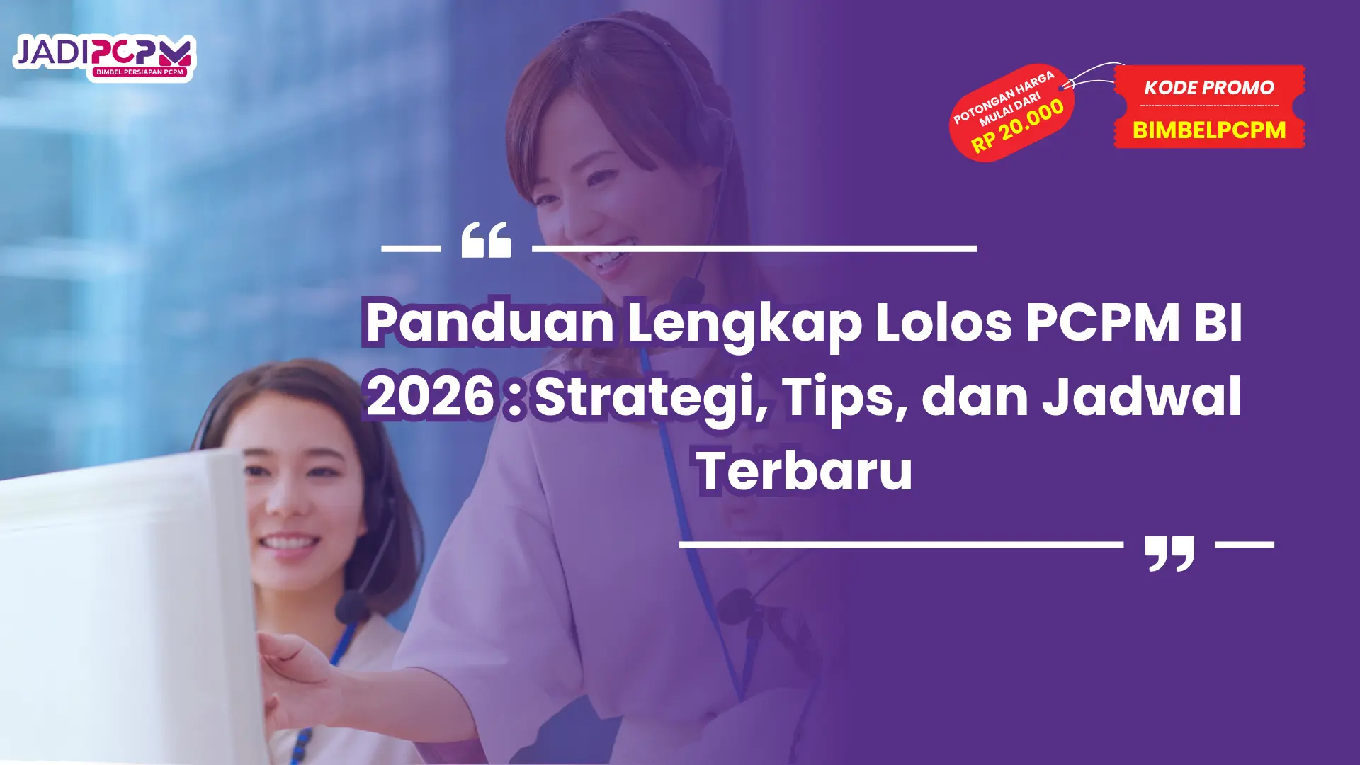 Panduan Lengkap Lolos PCPM BI 2026 : Strategi, Tips, dan Jadwal Terbaru