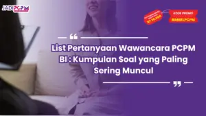 List Pertanyaan Wawancara PCPM BI : Kumpulan Soal yang Paling Sering Muncul