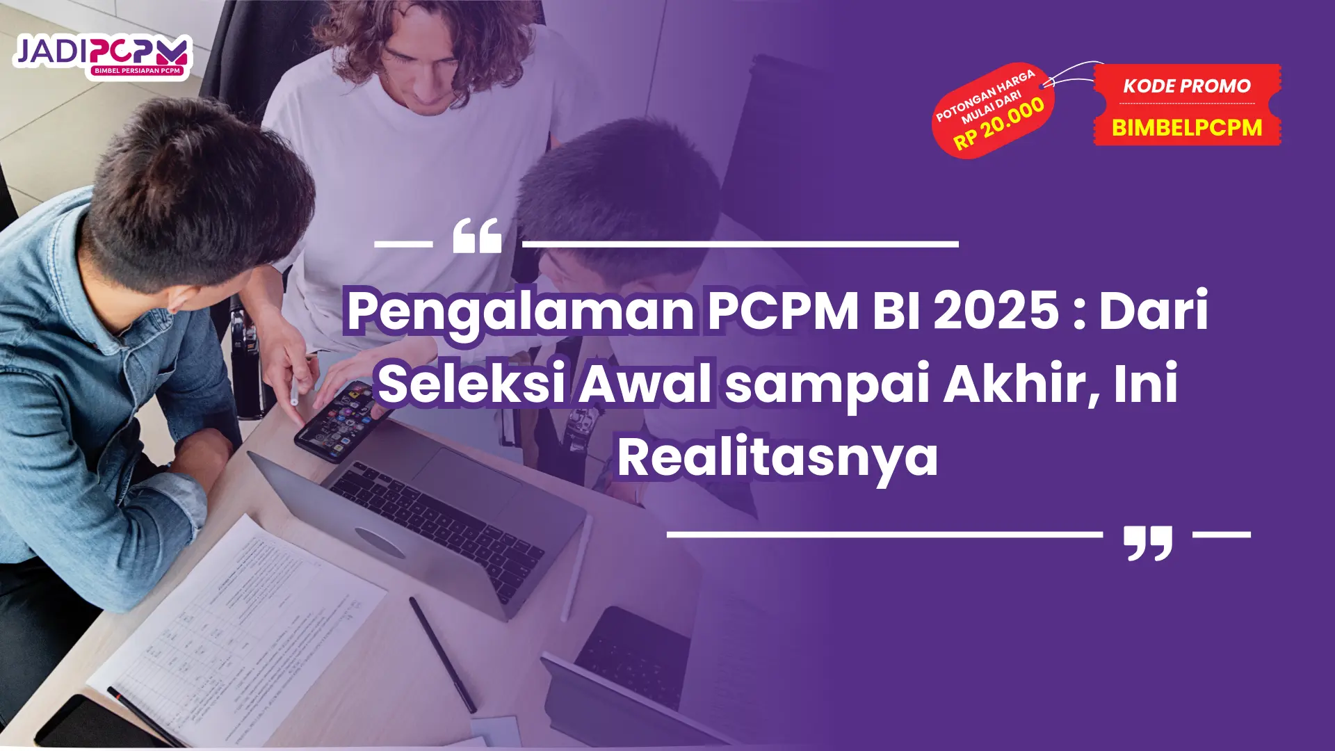 Pengalaman PCPM BI 2025 : Dari Seleksi Awal sampai Akhir, Ini Realitasnya