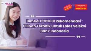 Bimbel PCPM BI Rekomendasi : Pilihan Terbaik untuk Lolos Seleksi Bank Indonesia