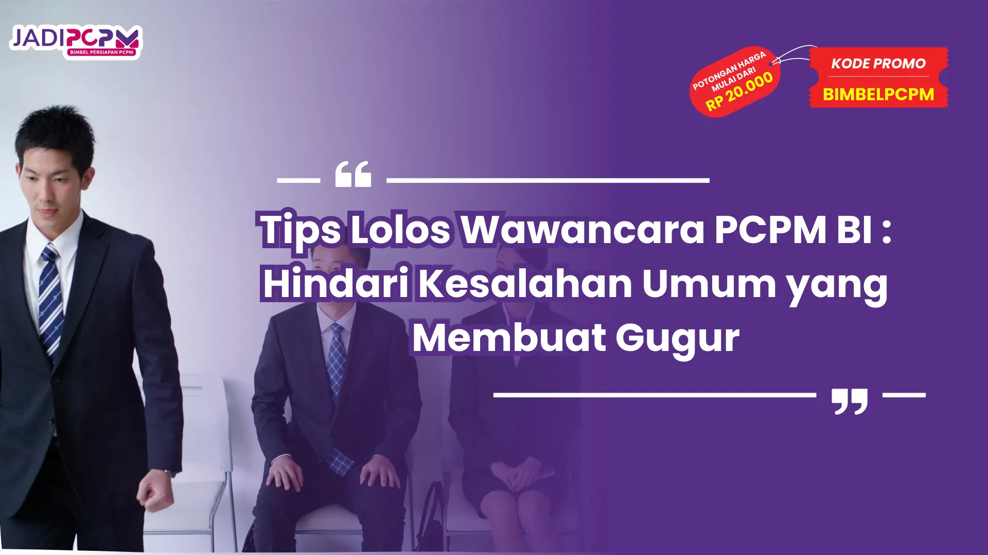 Tips Lolos Wawancara PCPM BI : Hindari Kesalahan Umum yang Membuat Gugur