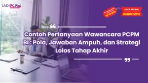 Contoh Pertanyaan Wawancara PCPM BI : Pola, Jawaban Ampuh, dan Strategi Lolos Tahap Akhir