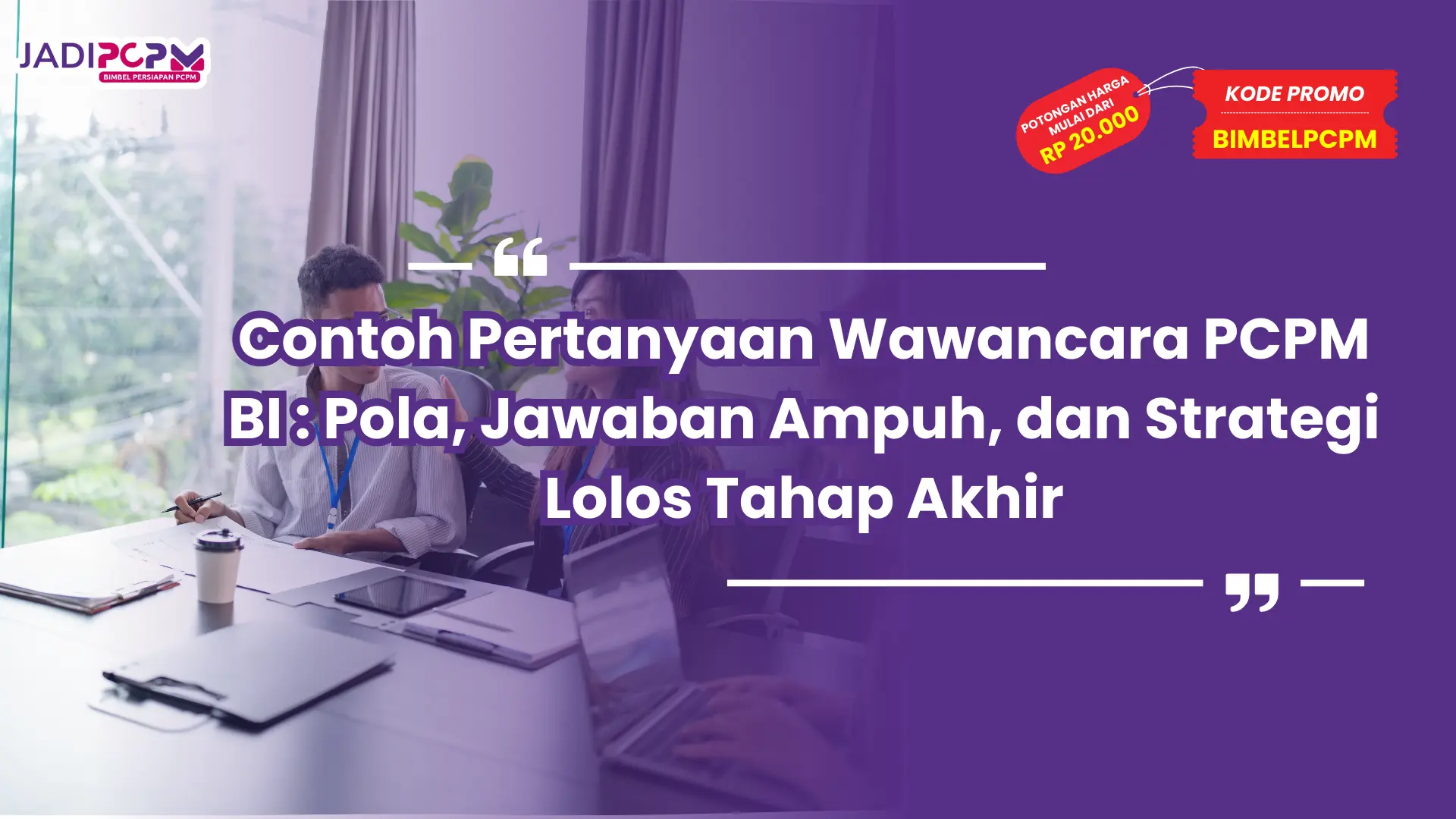 Contoh Pertanyaan Wawancara PCPM BI : Pola, Jawaban Ampuh, dan Strategi Lolos Tahap Akhir