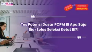 tes potensi dasar pcpm bi apa saja