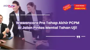 wawancara pra tahap akhir pcpm bi