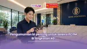 Pengumuman bi penting untuk seleksi PCPM BI Angkatan 40!