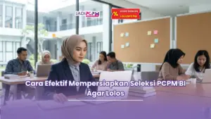 Jadipcpm.id - Cara Efektif Mempersiapkan Seleksi PCPM BI Agar Lolos