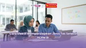 Jadipcpm.id - Cara Efektif Mempersiapkan Jenis Tes Seleksi PCPM BI