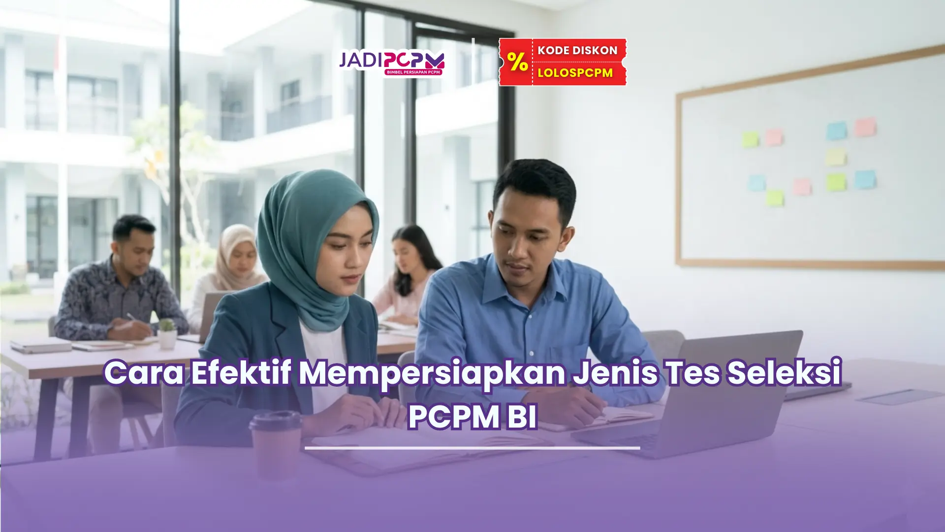Jadipcpm.id - Cara Efektif Mempersiapkan Jenis Tes Seleksi PCPM BI