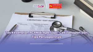 Tes kesehatan pcpm BI apa saja