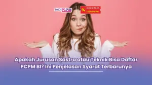 apakah jurusan sastra atau teknik bisa daftar pcpm bi