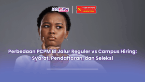 Perbedaan PCPM BI jalur reguler vs campus hiring