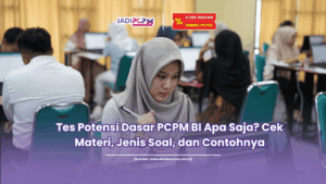Tes Potensi Dasar PCPM BI Apa Saja? Cek Materi, Jenis Soal, dan Contohnya