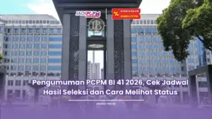 Pengumuman PCPM BI 41 2026, Cek Jadwal Hasil Seleksi dan Cara Melihat Status