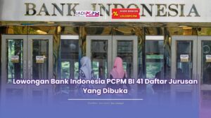 Lowongan Bank Indonesia PCPM BI 41 Daftar Jurusan Yang Dibuka