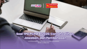 Soal TPD PCPM BI 2026 Contoh Latihan, Jawaban, dan Pembahasan
