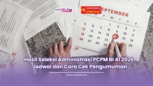 Hasil Seleksi Administrasi PCPM BI 41 2026, Jadwal dan Cara Cek Pengumuman
